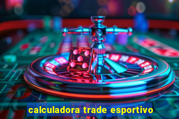 calculadora trade esportivo